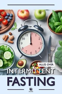 Alles over intermittent fasting: Een dieet-revolutie binnen afvallen & vetverbranding
