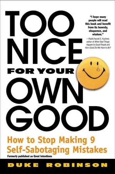 Too Nice for Your Own Good: How to Stop Making 9 Self-Sabotaging Mistakes
