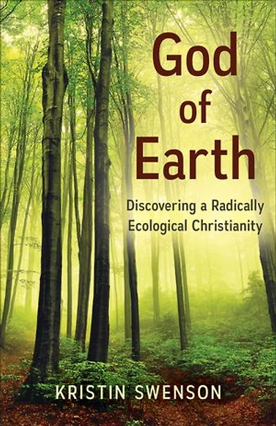 God of Earth: Discovering a Radically Ecological Christianity