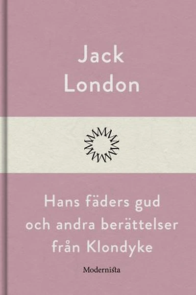 Hans fäders gud och andra berättelser från Klondyke