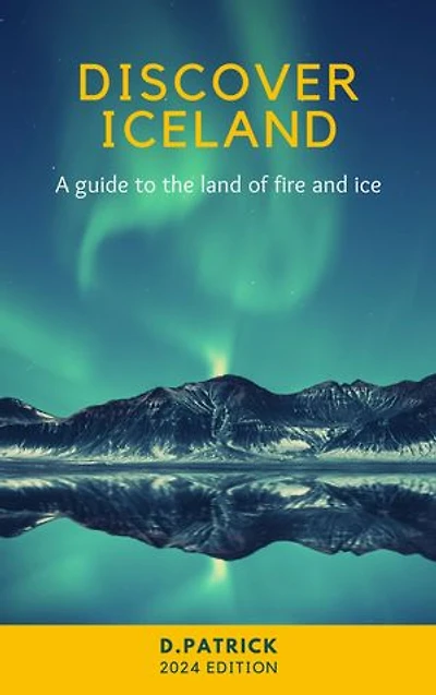 Discover Iceland: A Guide to the Land of Fire and Ice