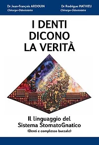 I DENTI DICONO LA VERITÀ: Il linguaggio del Sistema StomatoGnatico (Denti e complesso buccale)
