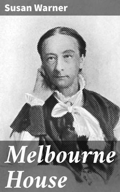 Melbourne House: Enriched edition. A Tale of Family Dynamics, Triumphs, and Society in Post-Civil War America