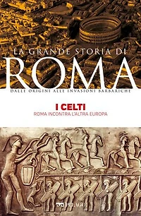 I Celti: Roma incontra l'altra Europa