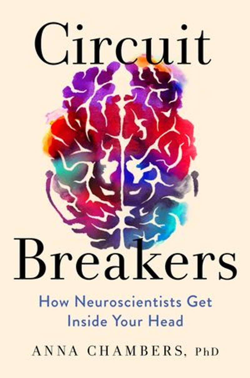 Circuit Breakers: How Neuroscientists Get Inside Your Head