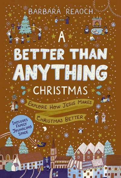 A Better Than Anything Christmas: Explore How Jesus Makes Christmas Better