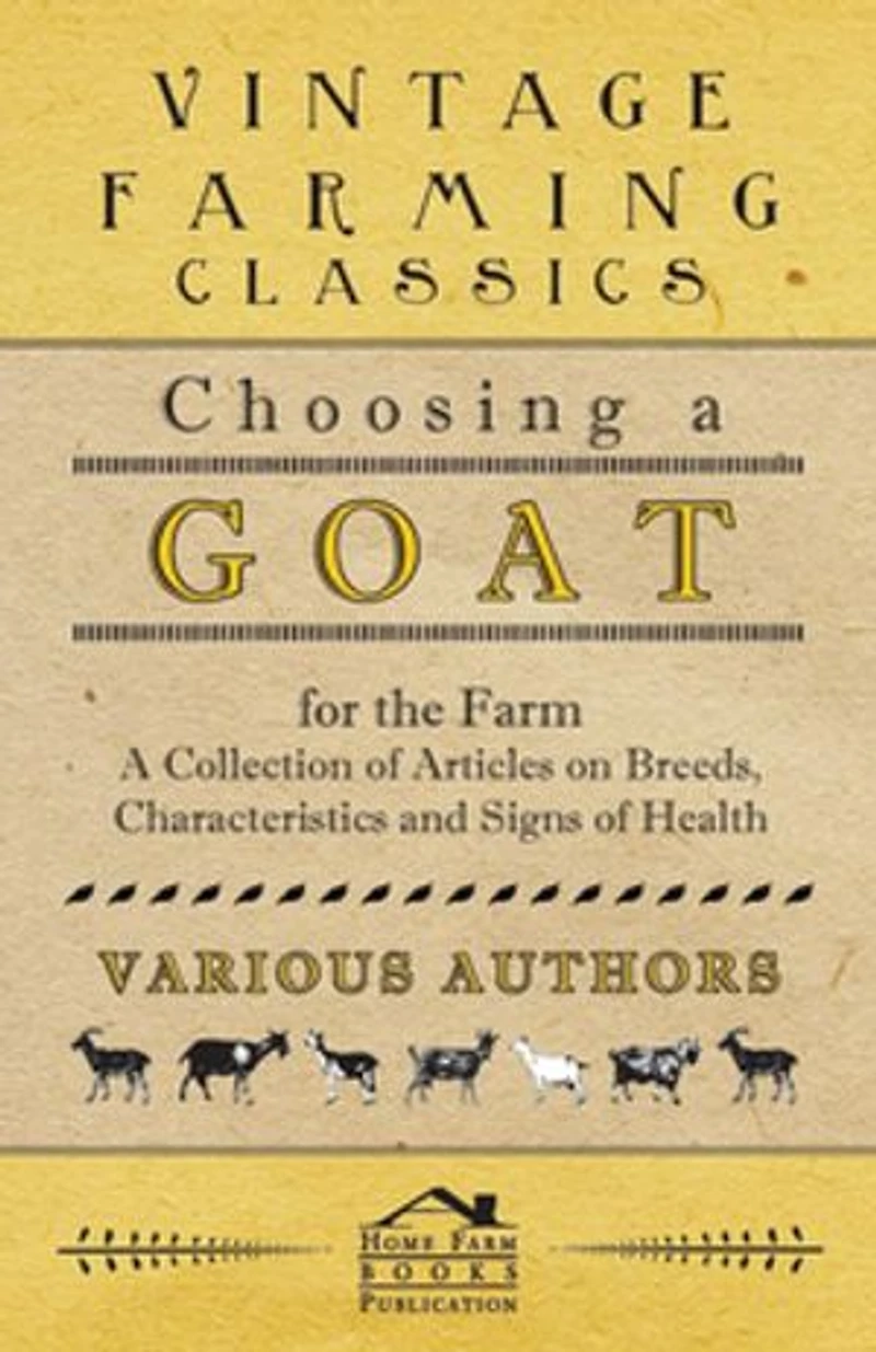 Choosing A Goat for the Farm - Collection of Articles on Breeds, Characteristics and Signs Health