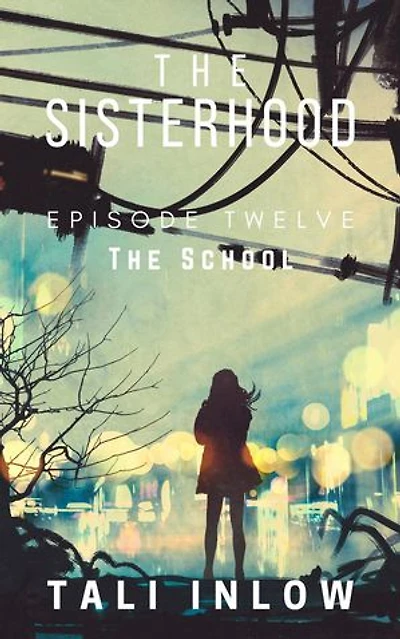 The Sisterhood: Episode Twelve: The Sisterhood, #12