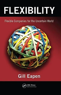 Flexibility: Flexible Companies For The Uncertain World