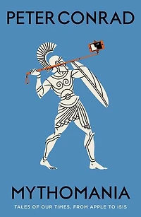 Mythomania: Tales Of Our Times, From Apple To Isis