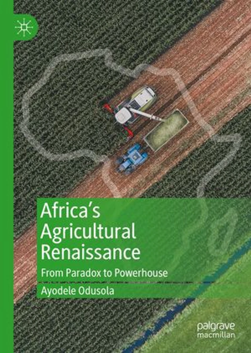 Africa's Agricultural Renaissance: From Paradox To Powerhouse