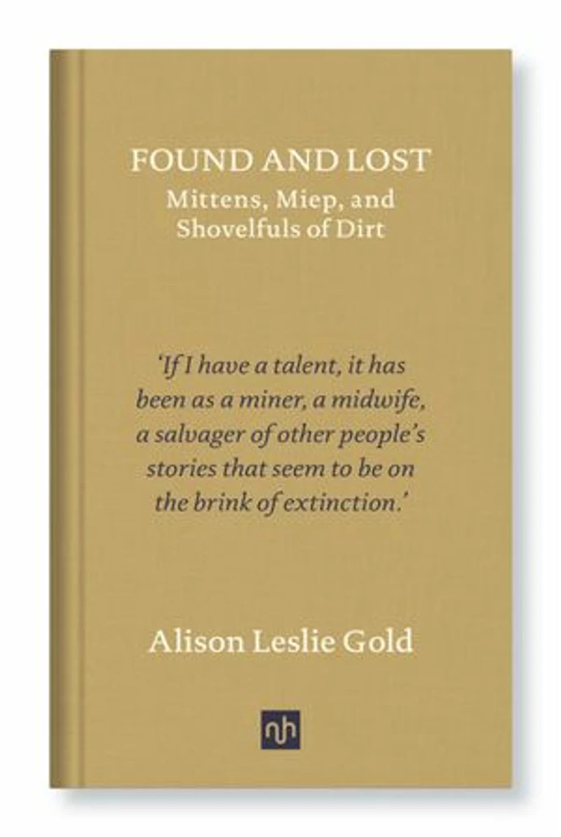 Found and Lost: Mittens, Miep, Shovelfuls of Dirt