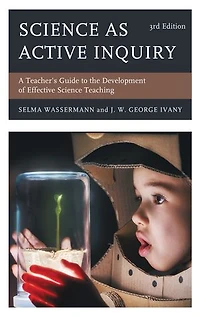 Science as Active Inquiry: A Teacher's Guide to the Development of Effective Teaching