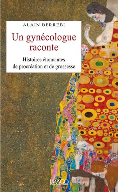 Un gynécologue raconte: histoires étonnantes de procréation et grossesse