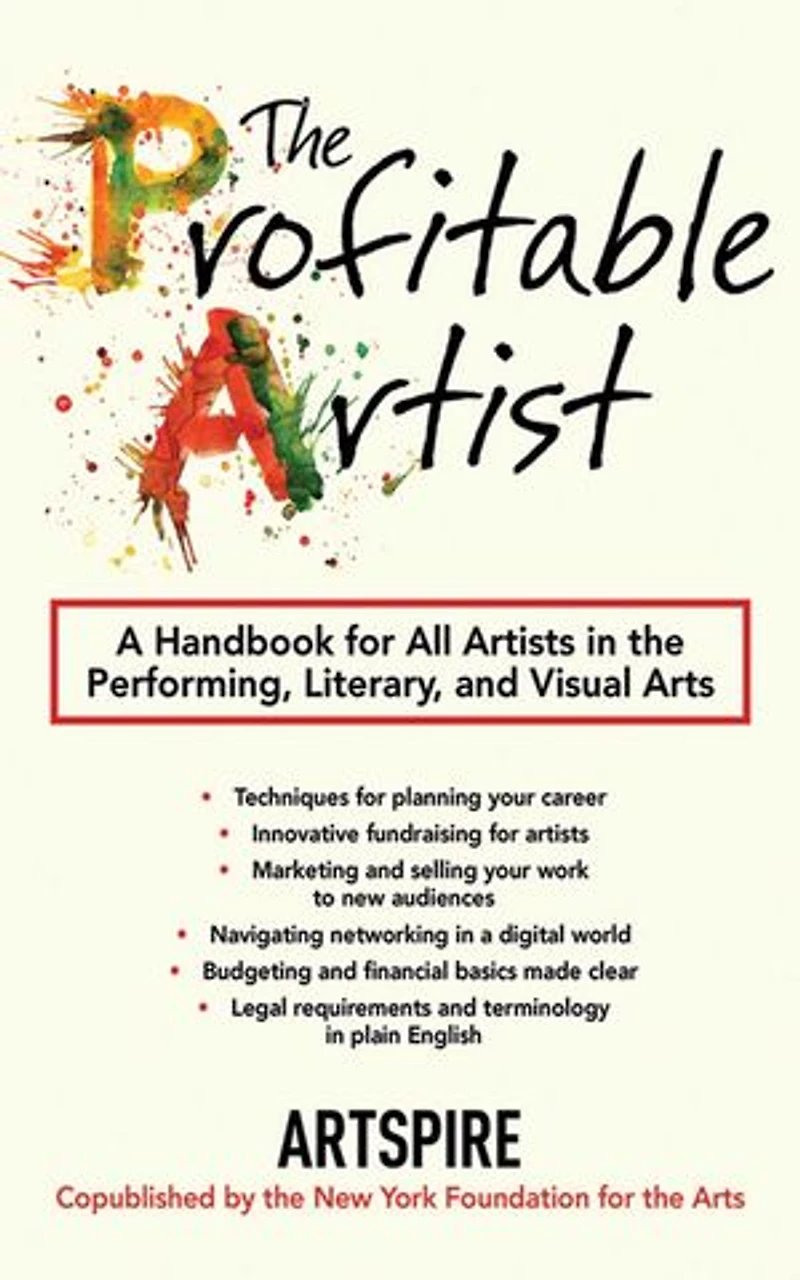 the Profitable Artist: A Handbook for All Artists Performing, Literary, and Visual Arts