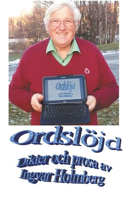 Ordslöjd: - dikter och prosa av Ingvar Holmberg