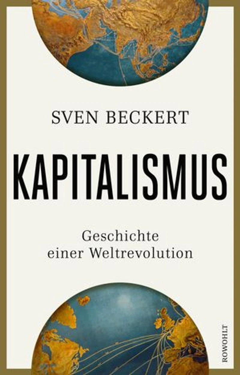 Kapitalismus: Geschichte einer Weltrevolution | Unter den "100 Notable Books of 2025" der NEW YORK TIMES