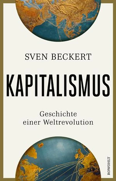 Kapitalismus: Geschichte einer Weltrevolution | Unter den "100 Notable Books of 2025" der NEW YORK TIMES