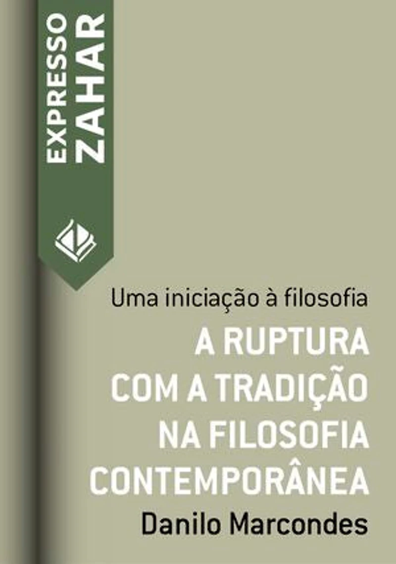 A ruptura com a tradição na filosofia contemporânea: Uma iniciação à filosofia