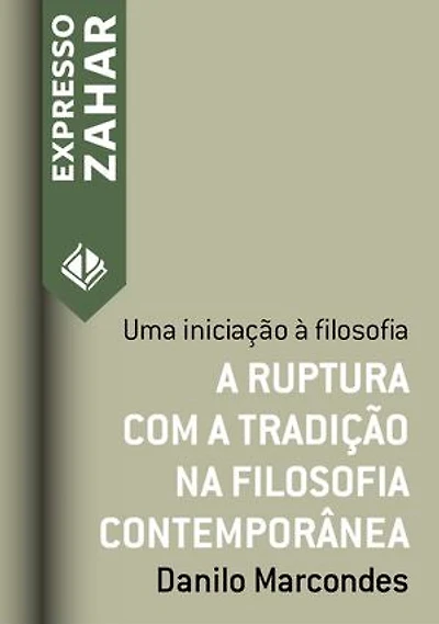 A ruptura com a tradição na filosofia contemporânea: Uma iniciação à filosofia