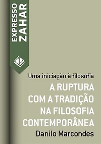 A ruptura com a tradição na filosofia contemporânea: Uma iniciação à filosofia