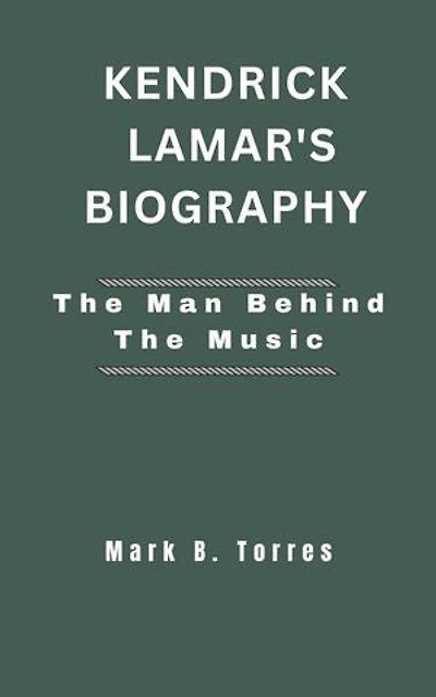 KENDRICK LAMAR'S BIOGRAPHY: The Man Behind the Music