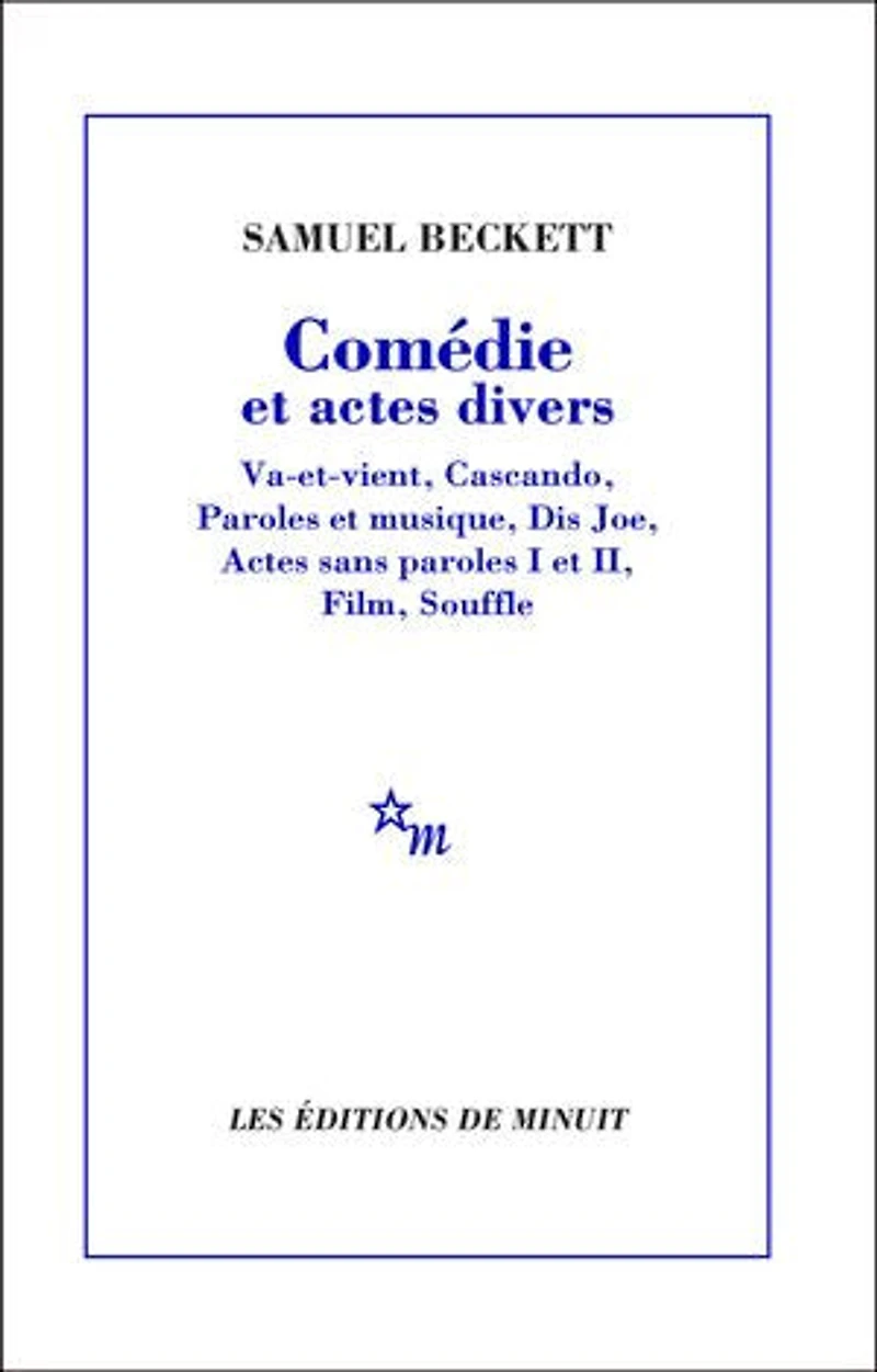 Comédie et actes divers: Va-et-vient, Cascando, Paroles et musique, Dis Joe, Actes sans paroles I et II, Film, Souffle