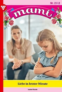 Liebe in letzter Minute: Mami 2112 – Familienroman
