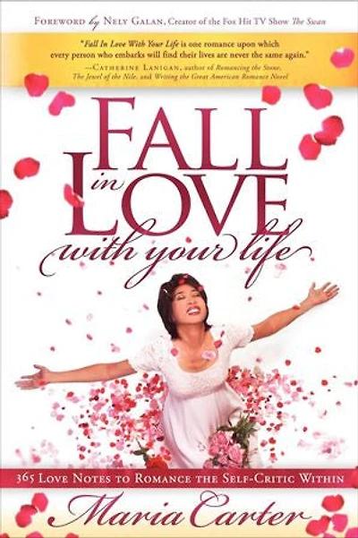 Fall Love With Your Life: 365 Notes to Romance the Self-Critic Within