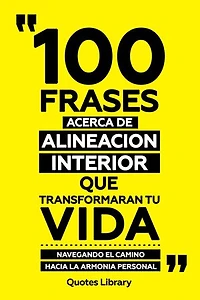 100 Frases Acerca De Alineacion Interior Que Transformaran Tu Vida - Navegando El Camino Hacia La Armonia Personal