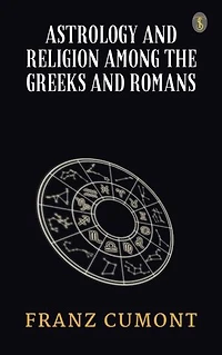 Astrology and Religion Among the Greeks and Romans