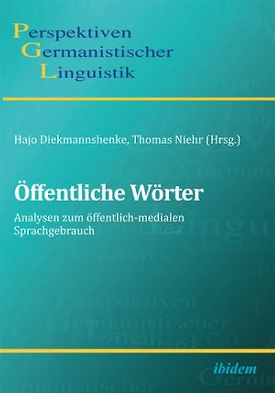 Öffentliche Wörter. Analysen zum öffentlich-medialen Sprachgebrauch