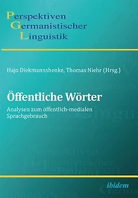 Öffentliche Wörter. Analysen zum öffentlich-medialen Sprachgebrauch
