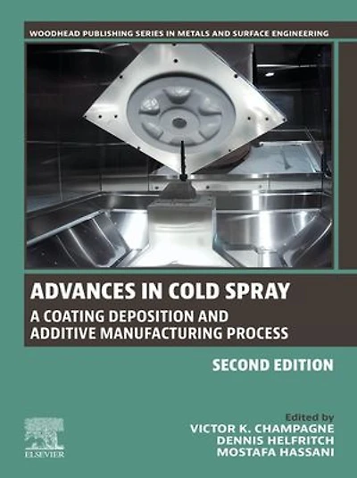 Advances Cold Spray: A Coating Deposition and Additive Manufacturing Process