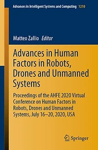 Advances Human Factors Robots, Drones and Unmanned Systems: Proceedings of the AHFE 2020 Virtual Conference on Systems, July 16-20, 2020, USA