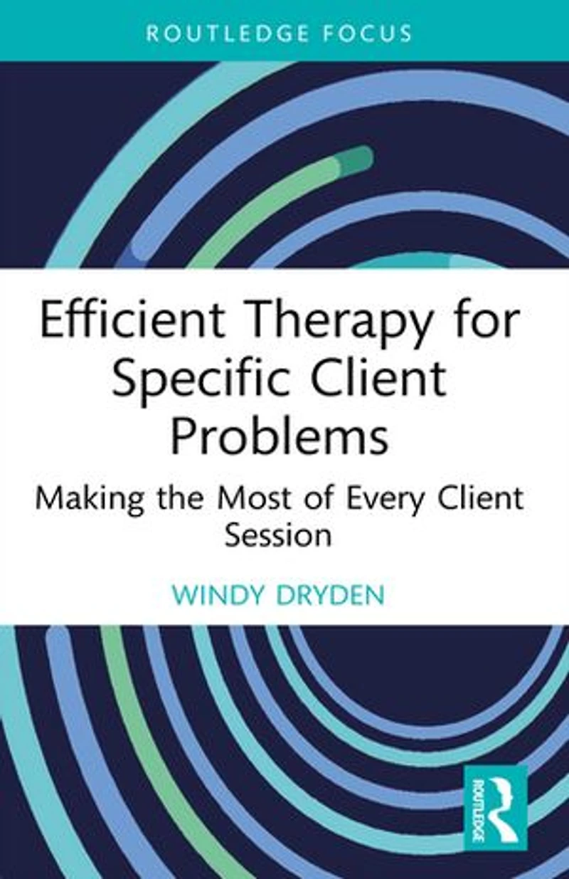 Efficient Therapy for Specific Client Problems: Making the Most of Every Session