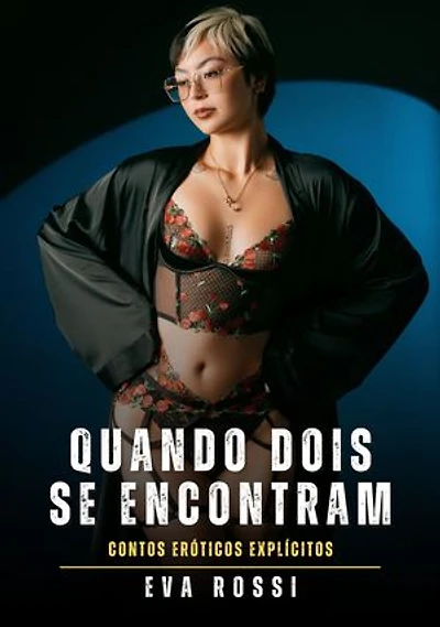 Quando Dois se Encontram: Contos Eróticos Explícitos