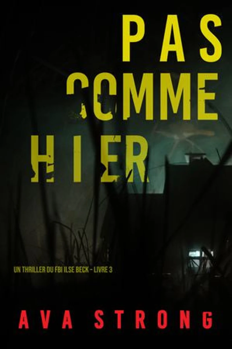 Pas comme hier (Un thriller du FBI Ilse Beck Livre 3)