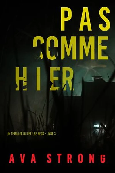 Pas comme hier (Un thriller du FBI Ilse Beck Livre 3)