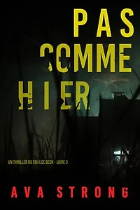 Pas comme hier (Un thriller du FBI Ilse Beck Livre 3)