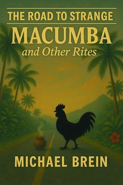 The Road to Strange: Macumba and Other Rites: The Road to Strange