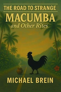 The Road to Strange: Macumba and Other Rites: The Road to Strange
