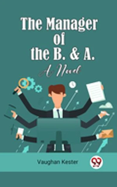 The Manager Of The B. & A. A Novel