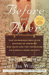 Before and After: the Incredible Real-Life Stories of Orphans Who Survived Tennessee Children's Home Society
