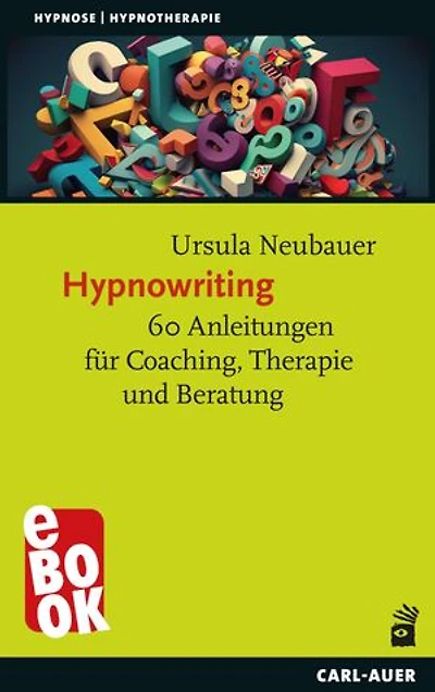 Hypnowriting: 60 Anleitungen für Coaching, Therapie und Beratung