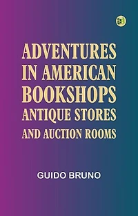 Adventures in American Bookshops, Antique Stores and Auction Rooms
