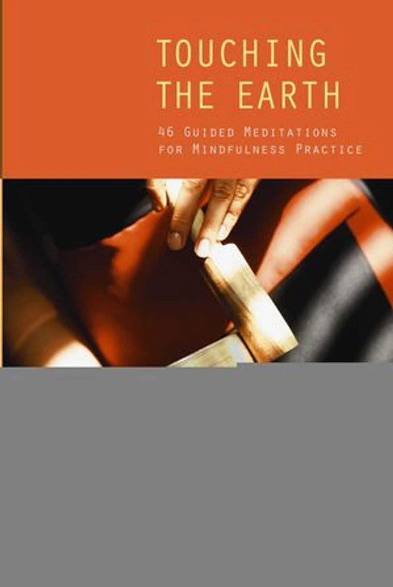Touching the Earth: 46 Guided Meditations for Mindfulness Practice