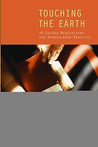 Touching the Earth: 46 Guided Meditations for Mindfulness Practice