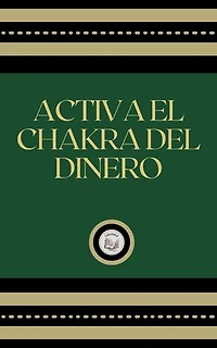 ACTIVA EL CHAKRA DEL DINERO