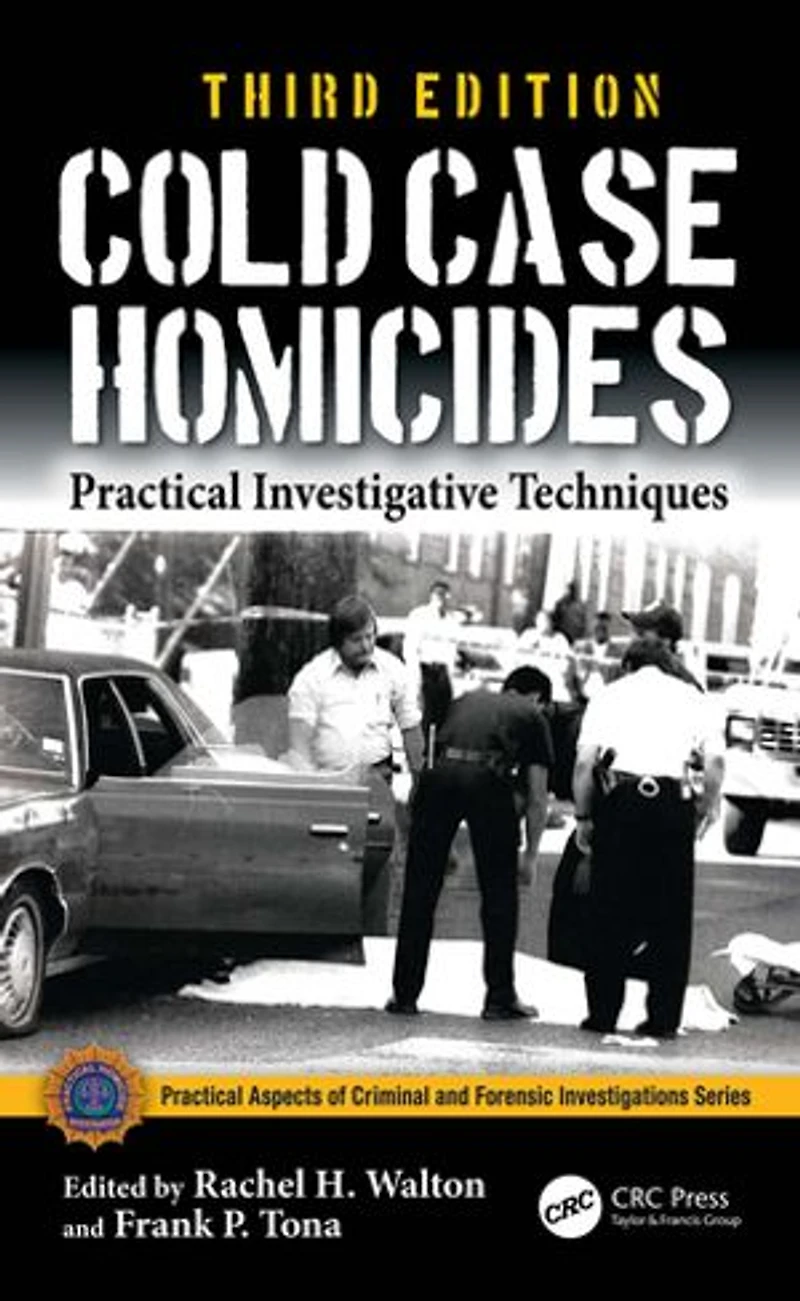 Cold Case Homicides: Practical Investigative Techniques